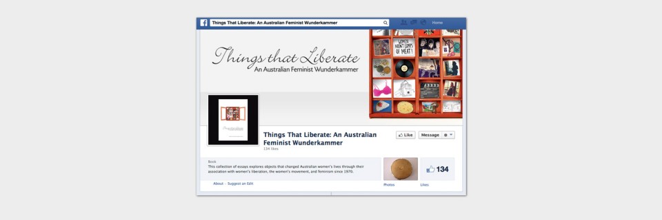 Facebook graphic designed by Brisbane based graphic designer Megan Taylor for the book Things That Liberate - An Australian Feminist Wunderkammer